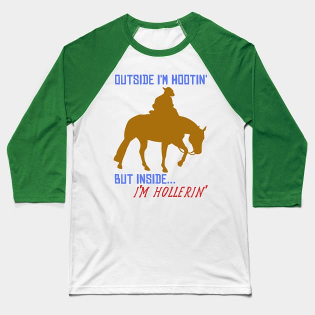 Outside I'm Hootin', But Inside I'm Hollerin' - Meme, Cowboy, Oddly Specific Baseball T-Shirt by SpaceDogLaika